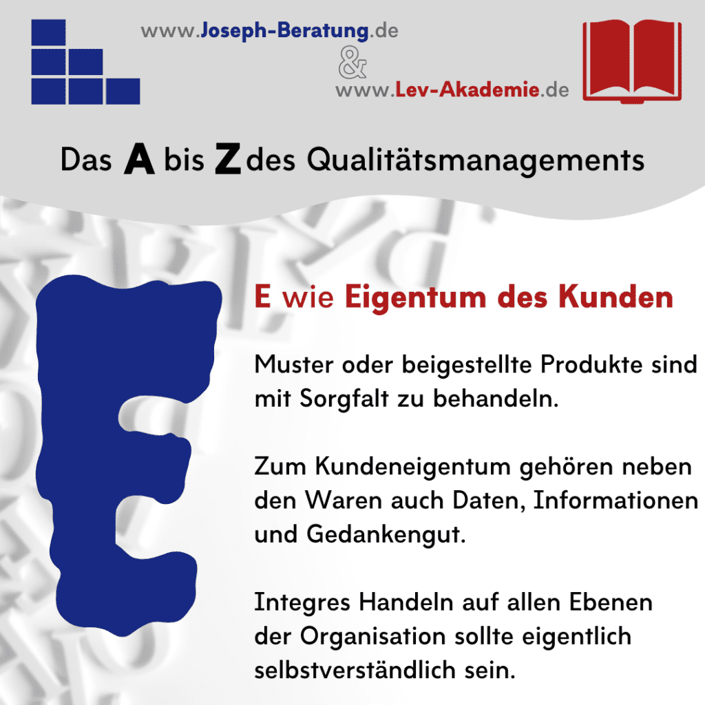 Das A bis Z des Qualitätsmanagements
E wie Eigentum des Kunden