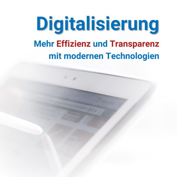 Digitalisierung – Mehr Effizienz und Transparenz mit modernen Technologien